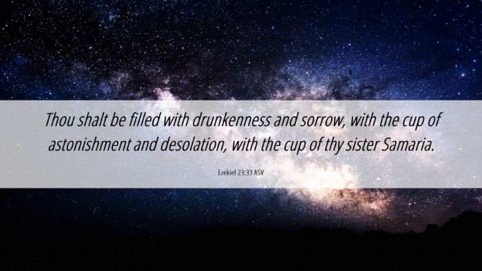 Picture 06 - Ezekiel 23:33 ASV Desktop Wallpaper - Thou shalt be filled with drunkenness and sorrow, - Desktop Bible Verse Wallpaper