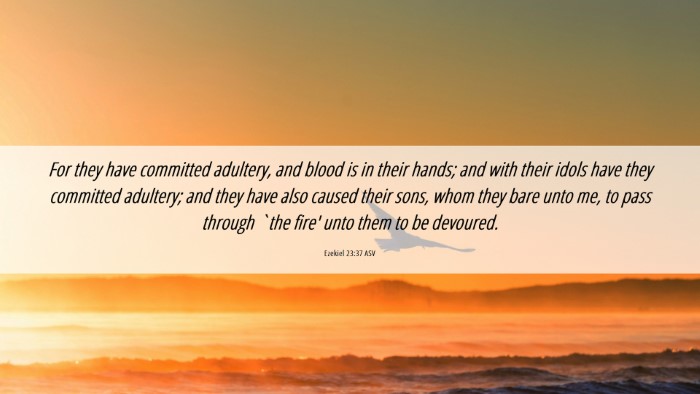 Picture 06 - Ezekiel 23:37 ASV Desktop Wallpaper - For they have committed adultery, and blood is in - Desktop Bible Verse Wallpaper