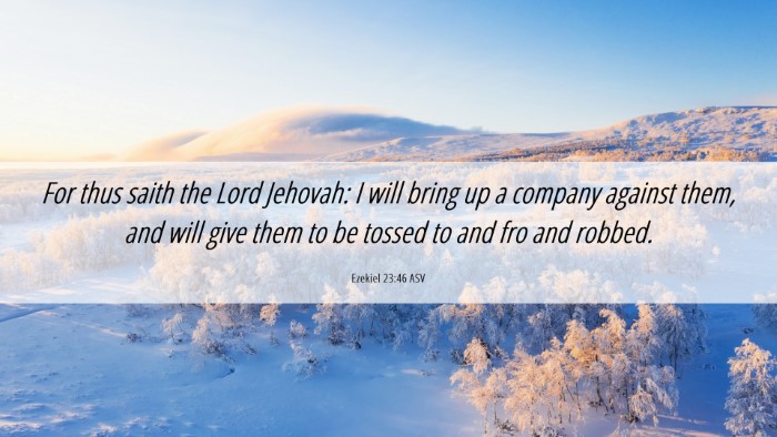 Picture 06 - Ezekiel 23:46 ASV Desktop Wallpaper - For thus saith the Lord Jehovah: I will bring up - Desktop Bible Verse Wallpaper