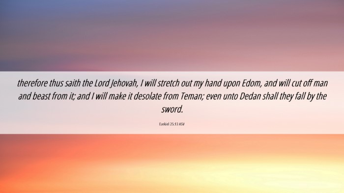 Picture 06 - Ezekiel 25:13 ASV Desktop Wallpaper - therefore thus saith the Lord Jehovah, I will - Desktop Bible Verse Wallpaper