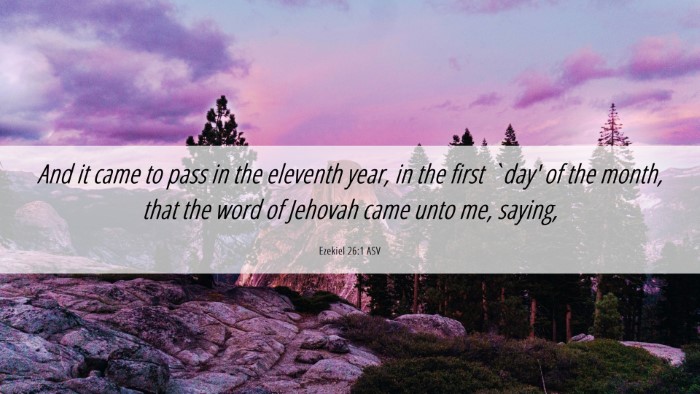 Picture 06 - Ezekiel 26:1 ASV Desktop Wallpaper - And it came to pass in the eleventh year, in the - Desktop Bible Verse Wallpaper