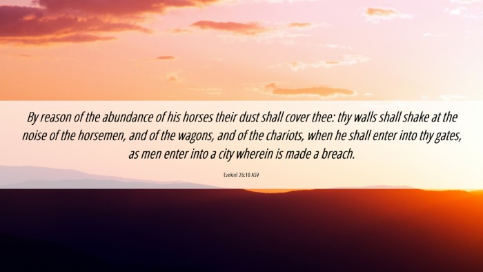 Picture 06 - Ezekiel 26:10 ASV Desktop Wallpaper - By reason of the abundance of his horses their - Desktop Bible Verse Wallpaper