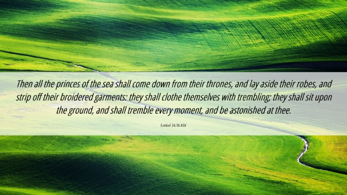 Picture 06 - Ezekiel 26:16 ASV Desktop Wallpaper - Then all the princes of the sea shall come down - Desktop Bible Verse Wallpaper