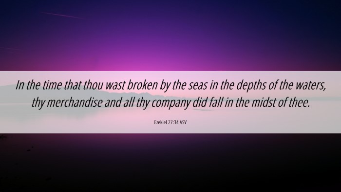 Picture 06 - Ezekiel 27:34 ASV Desktop Wallpaper - In the time that thou wast broken by the seas in - Desktop Bible Verse Wallpaper
