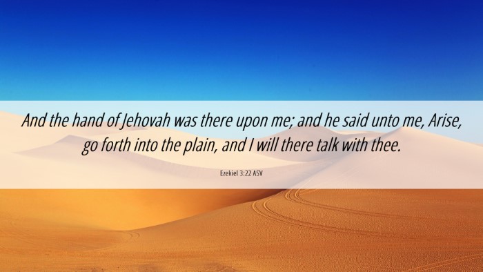Picture 06 - Ezekiel 3:22 ASV Desktop Wallpaper - And the hand of Jehovah was there upon me; and he - Desktop Bible Verse Wallpaper