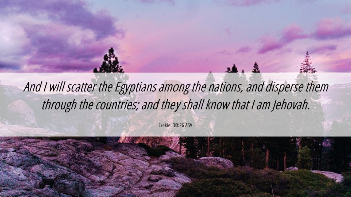 Picture 06 - Ezekiel 30:26 ASV Desktop Wallpaper - And I will scatter the Egyptians among the - Desktop Bible Verse Wallpaper