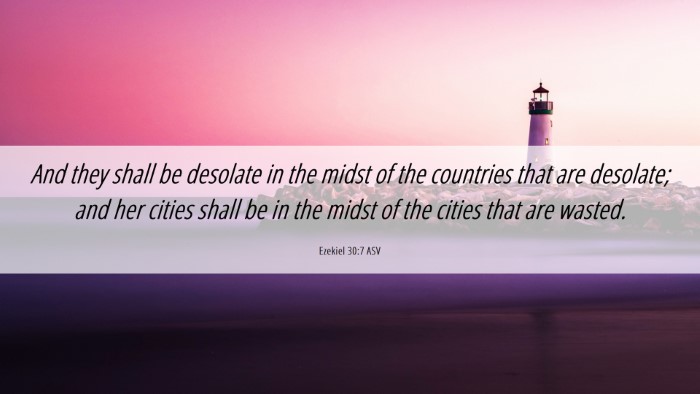 Picture 06 - Ezekiel 30:7 ASV Desktop Wallpaper - And they shall be desolate in the midst of the - Desktop Bible Verse Wallpaper