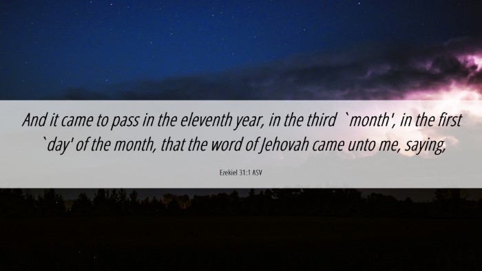 Picture 06 - Ezekiel 31:1 ASV Desktop Wallpaper - And it came to pass in the eleventh year, in the - Desktop Bible Verse Wallpaper