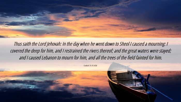 Picture 06 - Ezekiel 31:15 ASV Desktop Wallpaper - Thus saith the Lord Jehovah: In the day when he - Desktop Bible Verse Wallpaper