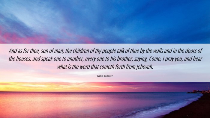 Picture 06 - Ezekiel 33:30 ASV Desktop Wallpaper - And as for thee, son of man, the children of thy - Desktop Bible Verse Wallpaper