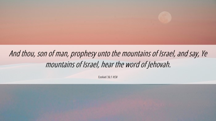 Picture 06 - Ezekiel 36:1 ASV Desktop Wallpaper - And thou, son of man, prophesy unto the mountains - Desktop Bible Verse Wallpaper