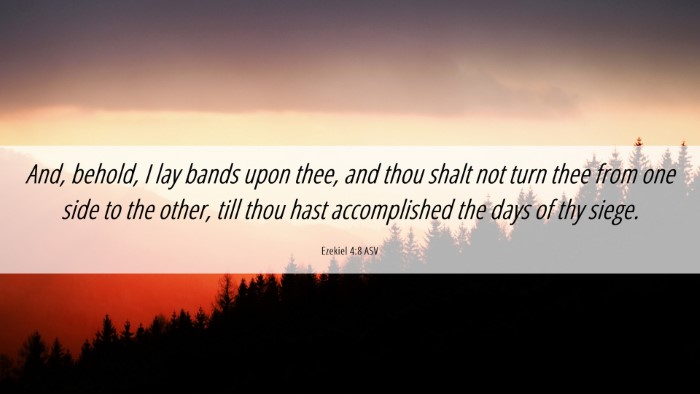 Picture 06 - Ezekiel 4:8 ASV Desktop Wallpaper - And, behold, I lay bands upon thee, and thou - Desktop Bible Verse Wallpaper