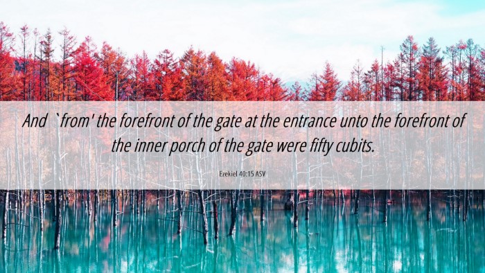 Picture 06 - Ezekiel 40:15 ASV Desktop Wallpaper - And `from' the forefront of the gate at the - Desktop Bible Verse Wallpaper