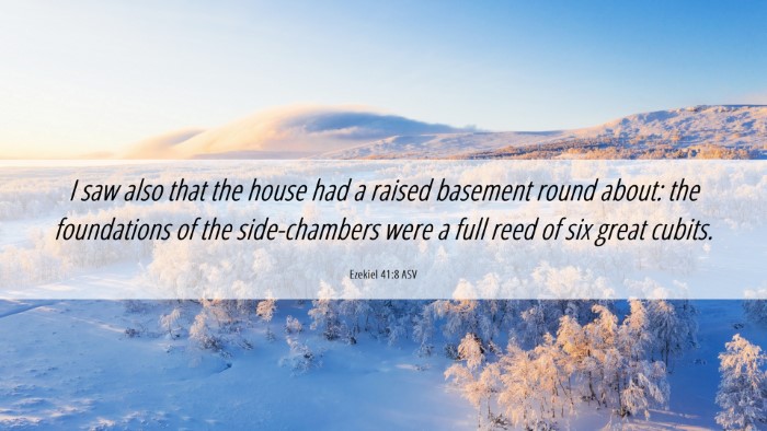 Picture 06 - Ezekiel 41:8 ASV Desktop Wallpaper - I saw also that the house had a raised basement - Desktop Bible Verse Wallpaper