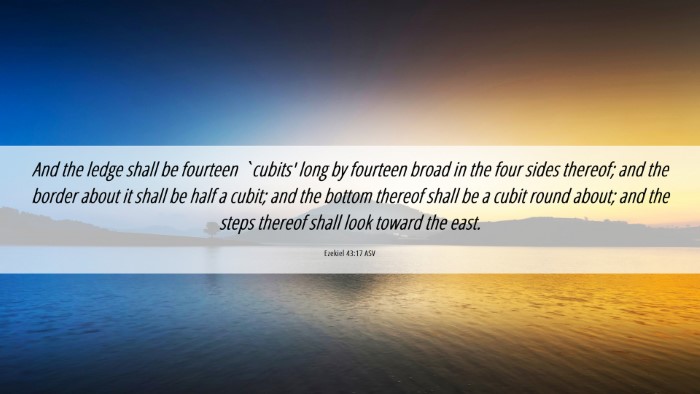 Picture 06 - Ezekiel 43:17 ASV Desktop Wallpaper - And the ledge shall be fourteen `cubits' long by - Desktop Bible Verse Wallpaper