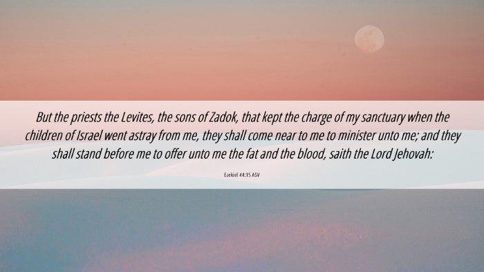 Picture 06 - Ezekiel 44:15 ASV Desktop Wallpaper - But the priests the Levites, the sons of Zadok, - Desktop Bible Verse Wallpaper