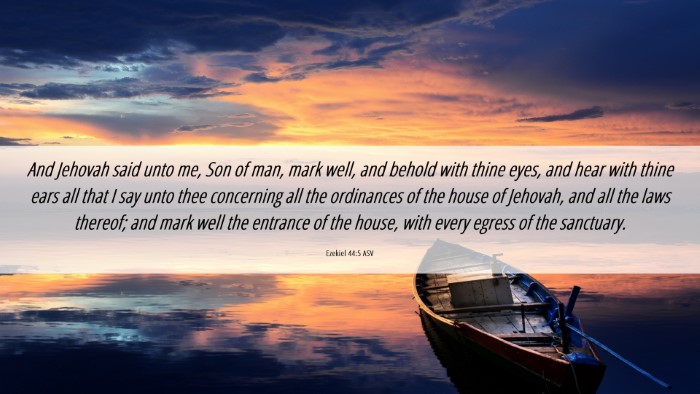 Picture 06 - Ezekiel 44:5 ASV Desktop Wallpaper - And Jehovah said unto me, Son of man, mark well, - Desktop Bible Verse Wallpaper