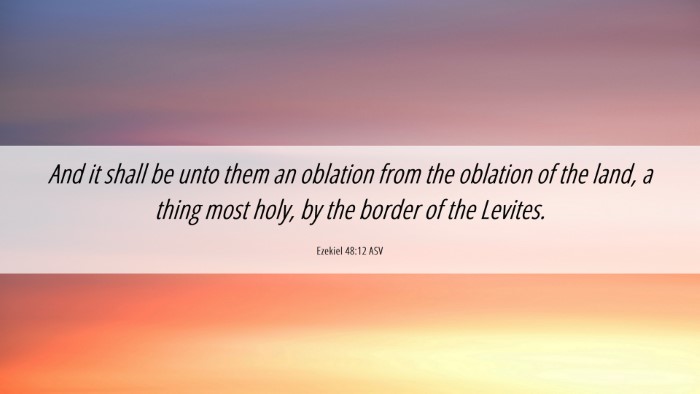 Picture 06 - Ezekiel 48:12 ASV Desktop Wallpaper - And it shall be unto them an oblation from the - Desktop Bible Verse Wallpaper