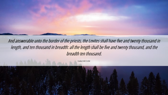 Picture 06 - Ezekiel 48:13 ASV Desktop Wallpaper - And answerable unto the border of the priests, - Desktop Bible Verse Wallpaper