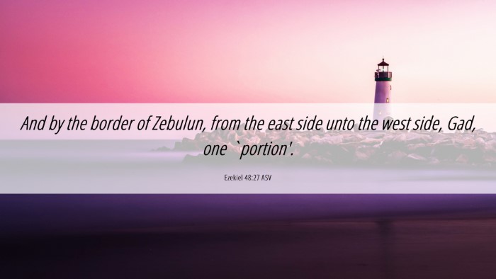 Picture 06 - Ezekiel 48:27 ASV Desktop Wallpaper - And by the border of Zebulun, from the east side - Desktop Bible Verse Wallpaper