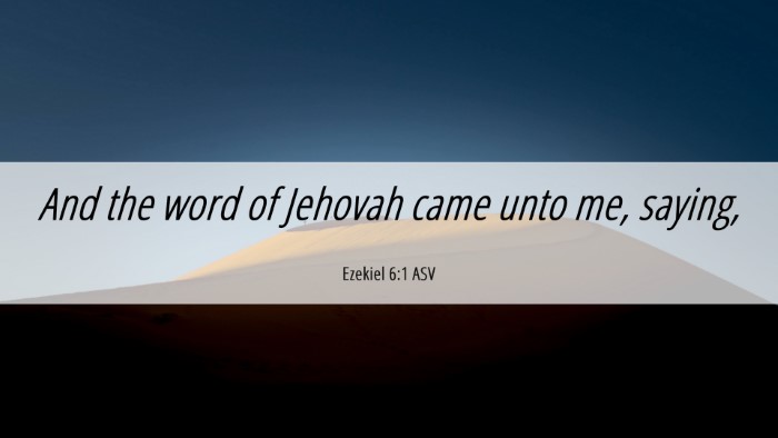 Picture 06 - Ezekiel 6:1 ASV Desktop Wallpaper - And the word of Jehovah came unto me, - Desktop Bible Verse Wallpaper