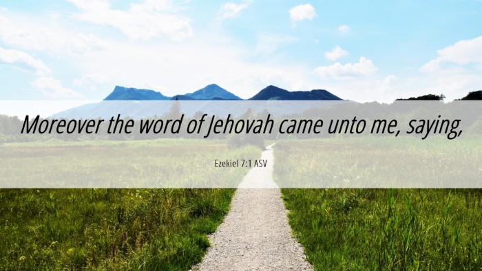 Picture 06 - Ezekiel 7:1 ASV Desktop Wallpaper - Moreover the word of Jehovah came unto me, - Desktop Bible Verse Wallpaper