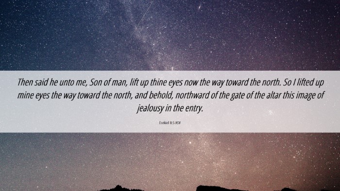 Picture 06 - Ezekiel 8:5 ASV Desktop Wallpaper - Then said he unto me, Son of man, lift up thine - Desktop Bible Verse Wallpaper