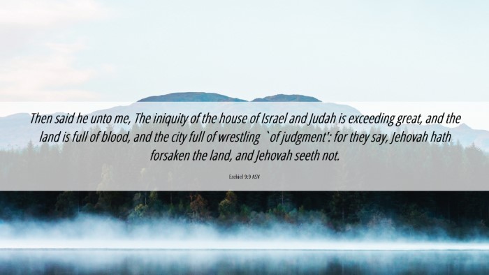Picture 06 - Ezekiel 9:9 ASV Desktop Wallpaper - Then said he unto me, The iniquity of the house - Desktop Bible Verse Wallpaper