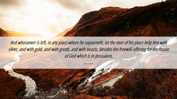 Picture 06 - Ezra 1:4 ASV Desktop Wallpaper - And whosoever is left, in any place where he - Desktop Bible Verse Wallpaper