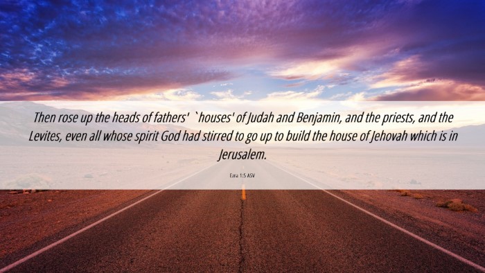 Picture 06 - Ezra 1:5 ASV Desktop Wallpaper - Then rose up the heads of fathers' `houses' of - Desktop Bible Verse Wallpaper