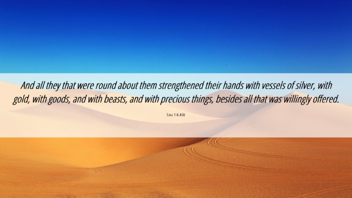 Picture 06 - Ezra 1:6 ASV Desktop Wallpaper - And all they that were round about them - Desktop Bible Verse Wallpaper