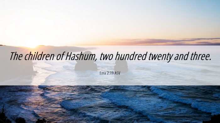Picture 06 - Ezra 2:19 ASV Desktop Wallpaper - The children of Hashum, two hundred twenty and - Desktop Bible Verse Wallpaper