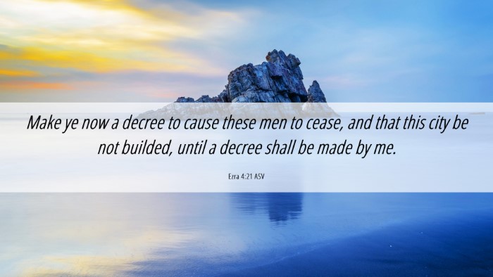 Picture 06 - Ezra 4:21 ASV Desktop Wallpaper - Make ye now a decree to cause these men to cease, - Desktop Bible Verse Wallpaper