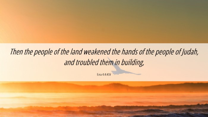 Picture 06 - Ezra 4:4 ASV Desktop Wallpaper - Then the people of the land weakened the hands of - Desktop Bible Verse Wallpaper