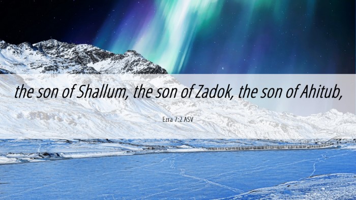 Picture 06 - Ezra 7:2 ASV Desktop Wallpaper - the son of Shallum, the son of Zadok, the son of - Desktop Bible Verse Wallpaper