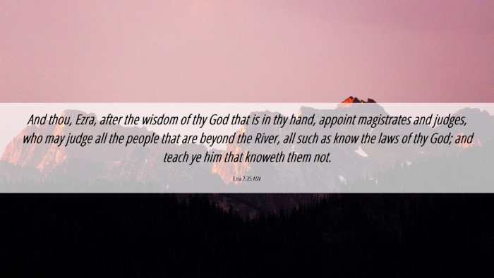 Picture 06 - Ezra 7:25 ASV Desktop Wallpaper - And thou, Ezra, after the wisdom of thy God that - Desktop Bible Verse Wallpaper
