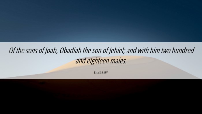 Picture 06 - Ezra 8:9 ASV Desktop Wallpaper - Of the sons of Joab, Obadiah the son of Jehiel; - Desktop Bible Verse Wallpaper