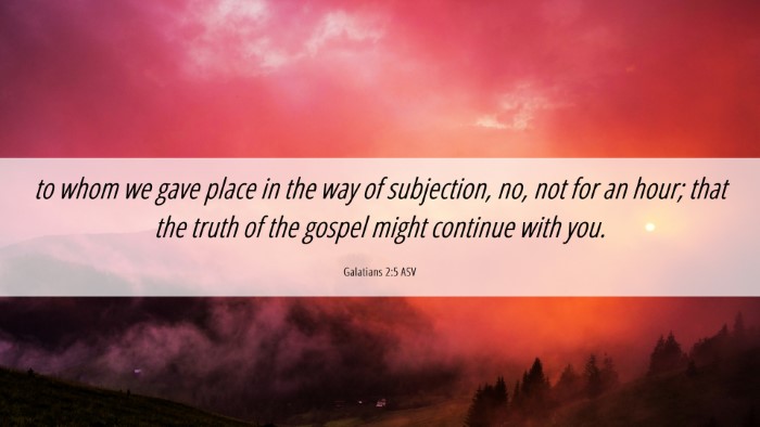 Picture 06 - Galatians 2:5 ASV Desktop Wallpaper - to whom we gave place in the way of subjection, - Desktop Bible Verse Wallpaper