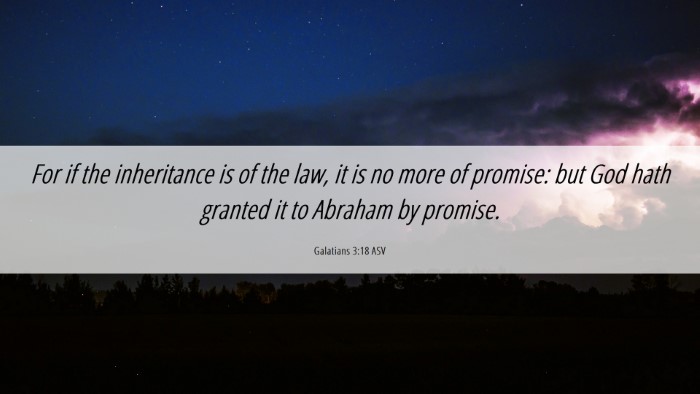Picture 06 - Galatians 3:18 ASV Desktop Wallpaper - For if the inheritance is of the law, it is no - Desktop Bible Verse Wallpaper
