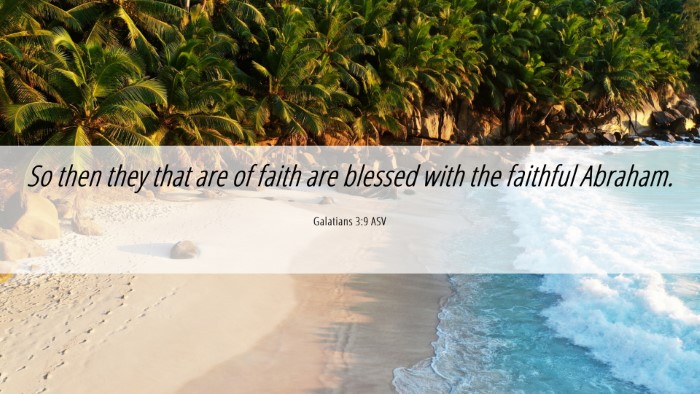 Picture 06 - Galatians 3:9 ASV Desktop Wallpaper - So then they that are of faith are blessed with - Desktop Bible Verse Wallpaper