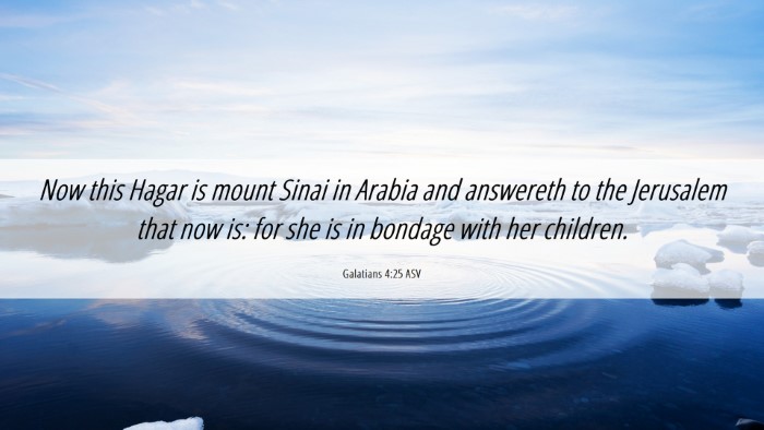 Picture 06 - Galatians 4:25 ASV Desktop Wallpaper - Now this Hagar is mount Sinai in Arabia and - Desktop Bible Verse Wallpaper