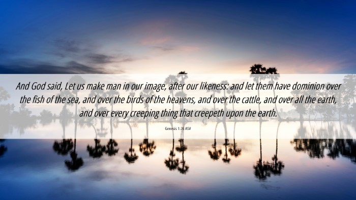 Picture 06 - Genesis 1:26 ASV Desktop Wallpaper - And God said, Let us make man in our image, after - Desktop Bible Verse Wallpaper