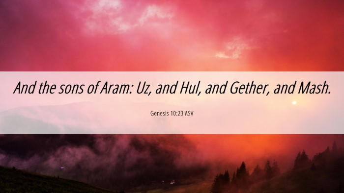 Picture 06 - Genesis 10:23 ASV Desktop Wallpaper - And the sons of Aram: Uz, and Hul, and Gether, - Desktop Bible Verse Wallpaper