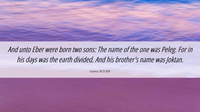 Picture 06 - Genesis 10:25 ASV Desktop Wallpaper - And unto Eber were born two sons: The name of the - Desktop Bible Verse Wallpaper