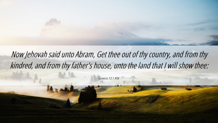 Picture 06 - Genesis 12:1 ASV Desktop Wallpaper - Now Jehovah said unto Abram, Get thee out of thy - Desktop Bible Verse Wallpaper