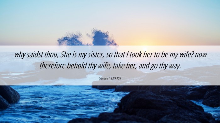 Picture 06 - Genesis 12:19 ASV Desktop Wallpaper - why saidst thou, She is my sister, so that I took - Desktop Bible Verse Wallpaper