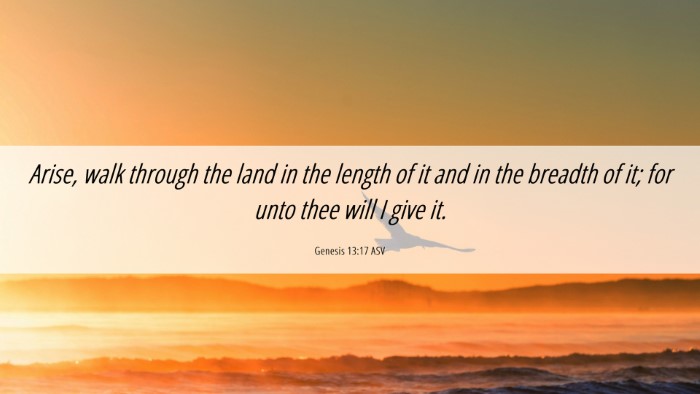 Picture 06 - Genesis 13:17 ASV Desktop Wallpaper - Arise, walk through the land in the length of it - Desktop Bible Verse Wallpaper
