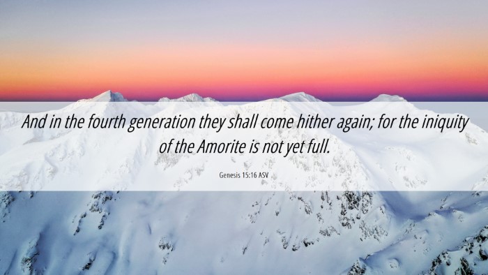 Picture 06 - Genesis 15:16 ASV Desktop Wallpaper - And in the fourth generation they shall come - Desktop Bible Verse Wallpaper