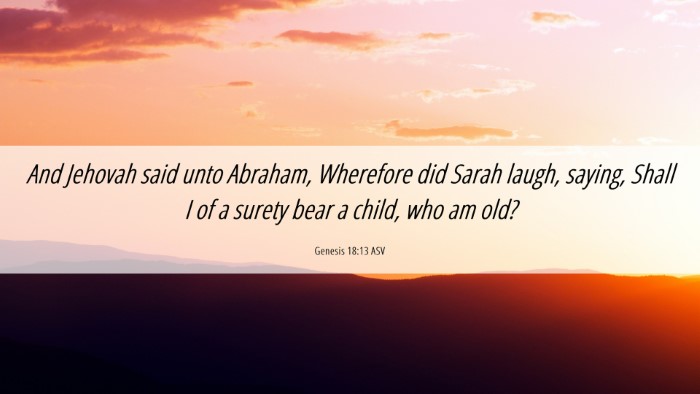 Picture 06 - Genesis 18:13 ASV Desktop Wallpaper - And Jehovah said unto Abraham, Wherefore did - Desktop Bible Verse Wallpaper