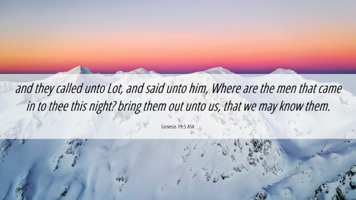 Picture 06 - Genesis 19:5 ASV Desktop Wallpaper - and they called unto Lot, and said unto him, - Desktop Bible Verse Wallpaper